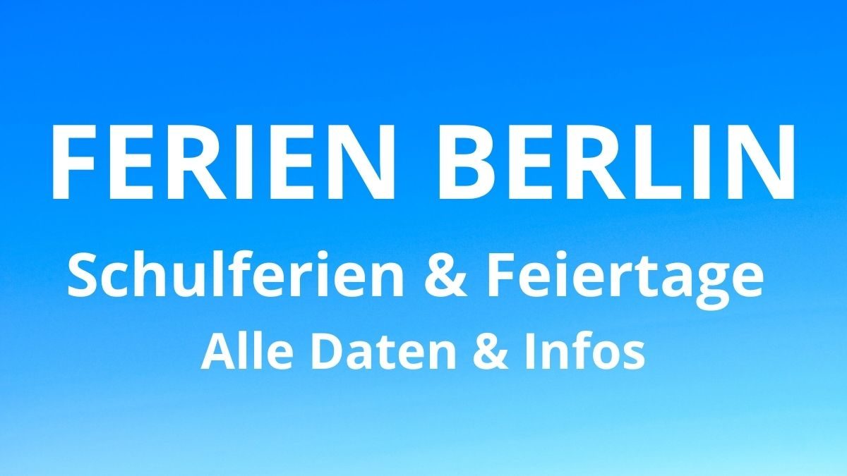 Ferien Berlin 2025 > Schulferien & Feiertage > Alle Daten & Infos