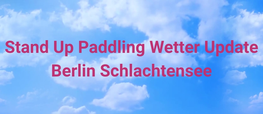 Stand Up Paddling Wetter Update Berlin Schlachtensee